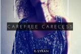 K-Syran Drops Her First Single of 2019 ‘Carefree Careless’ [Video]